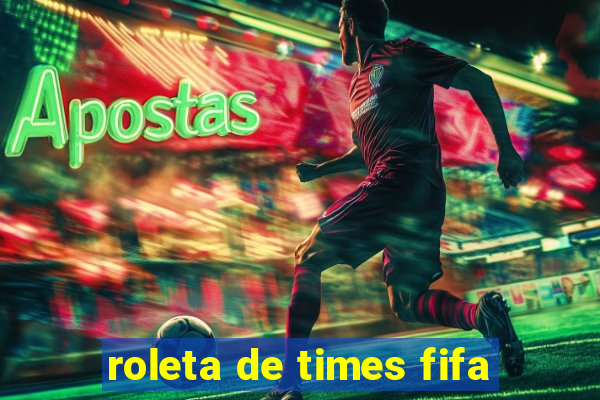 roleta de times fifa